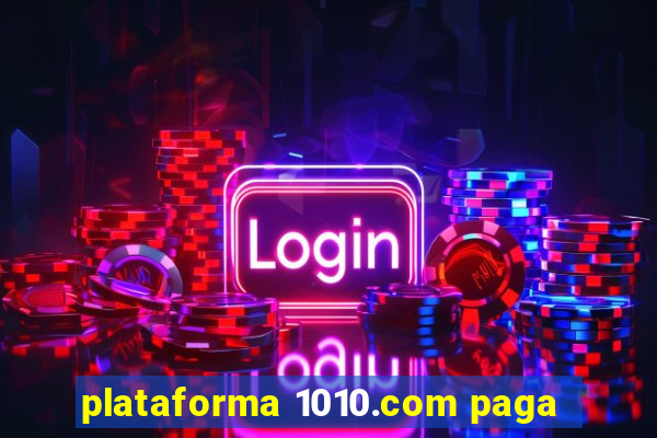 plataforma 1010.com paga